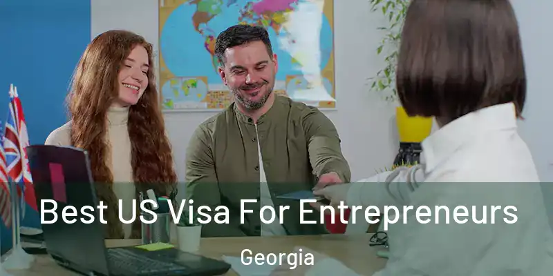 Best US Visa For Entrepreneurs Georgia
