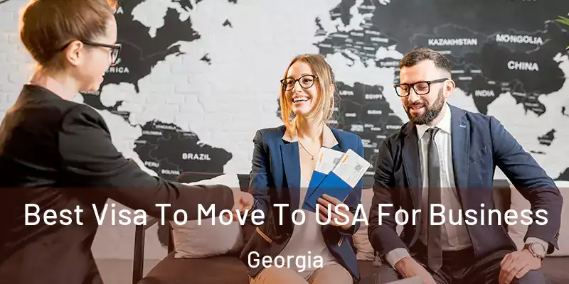 Best Visa To Move To USA For Business Georgia