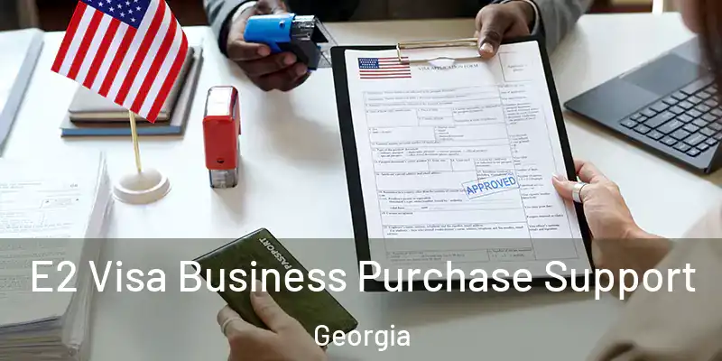 E2 Visa Business Purchase Support Georgia