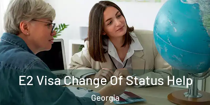 E2 Visa Change Of Status Help Georgia