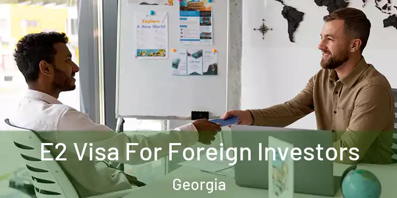 E2 Visa For Foreign Investors Georgia