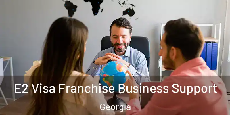 E2 Visa Franchise Business Support Georgia