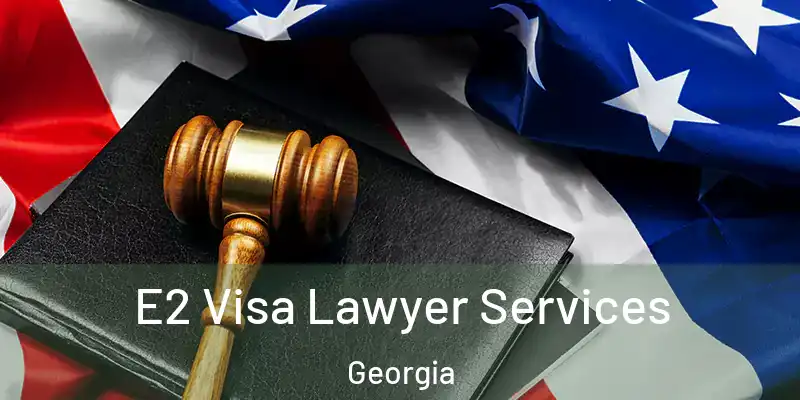 E2 Visa Lawyer Services Georgia