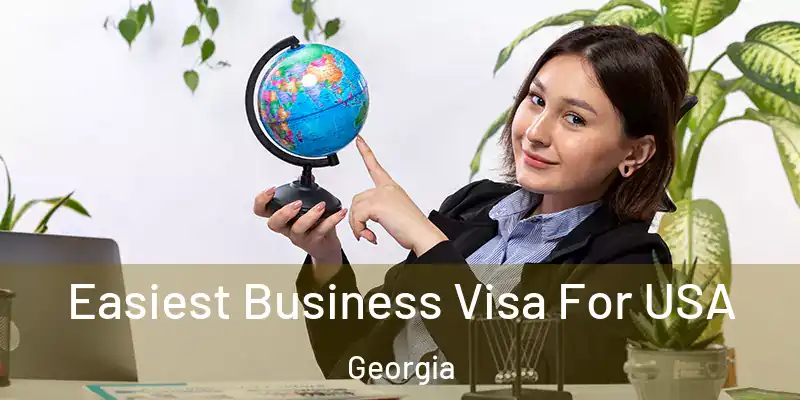 Easiest Business Visa For USA Georgia