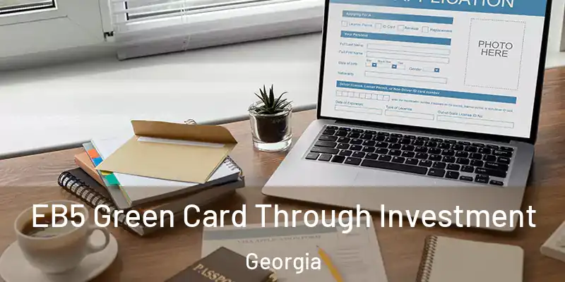  EB5 Green Card Through Investment Georgia