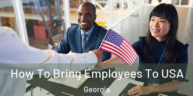 How To Bring Employees To USA Georgia