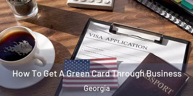 How To Get A Green Card Through Business Georgia