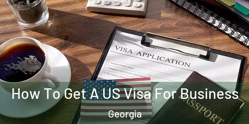  How To Get A US Visa For Business Georgia