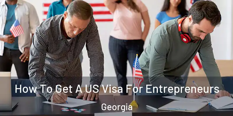 How To Get A US Visa For Entrepreneurs Georgia