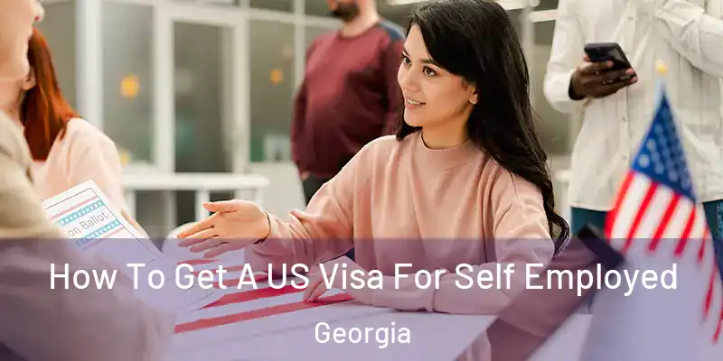 How To Get A US Visa For Self Employed Georgia