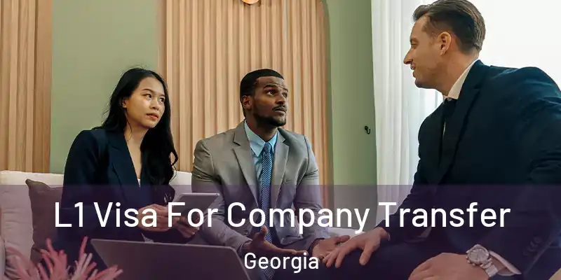 L1 Visa For Company Transfer Georgia