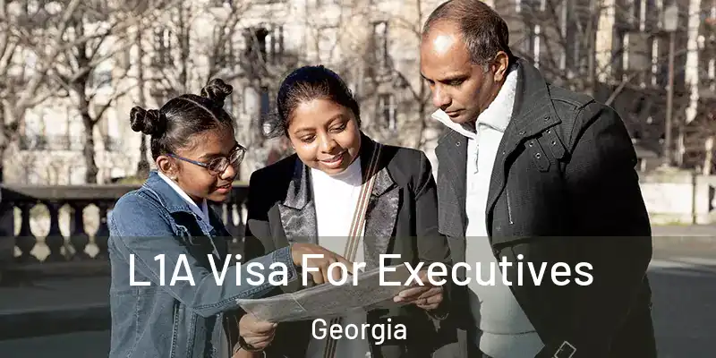 L1A Visa For Executives Georgia
