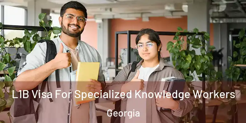 L1B Visa For Specialized Knowledge Workers Georgia