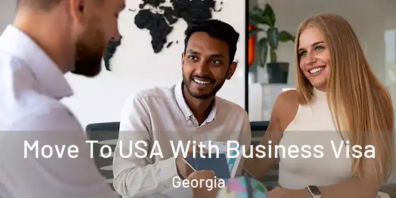  Move To USA With Business Visa Georgia