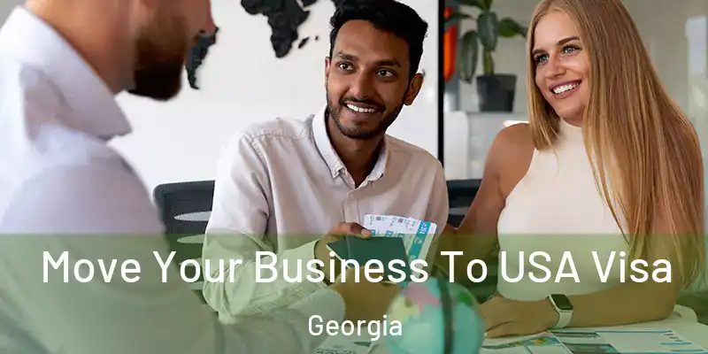 Move Your Business To USA Visa Georgia
