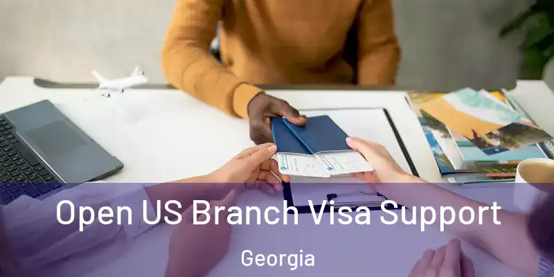  Open US Branch Visa Support Georgia
