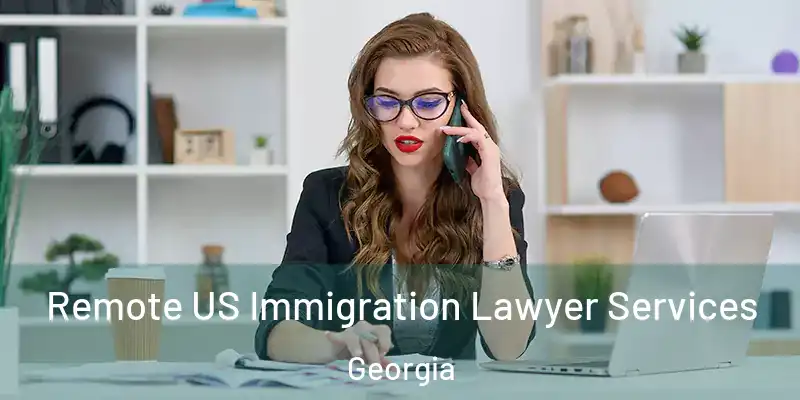 Remote US Immigration Lawyer Services Georgia