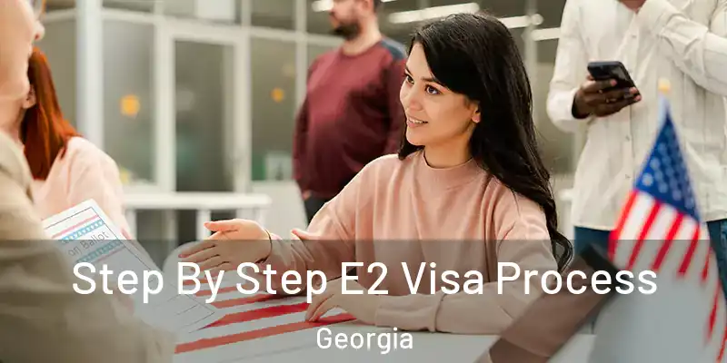  Step By Step E2 Visa Process Georgia