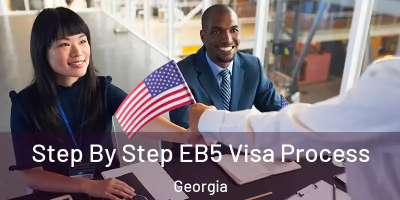 Step By Step EB5 Visa Process Georgia