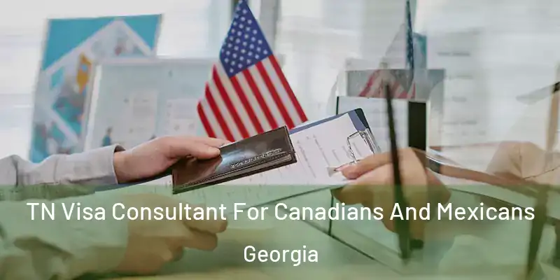  TN Visa Consultant For Canadians And Mexicans Georgia