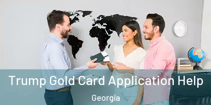 Trump Gold Card Application Help Georgia