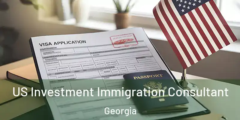 US Investment Immigration Consultant Georgia