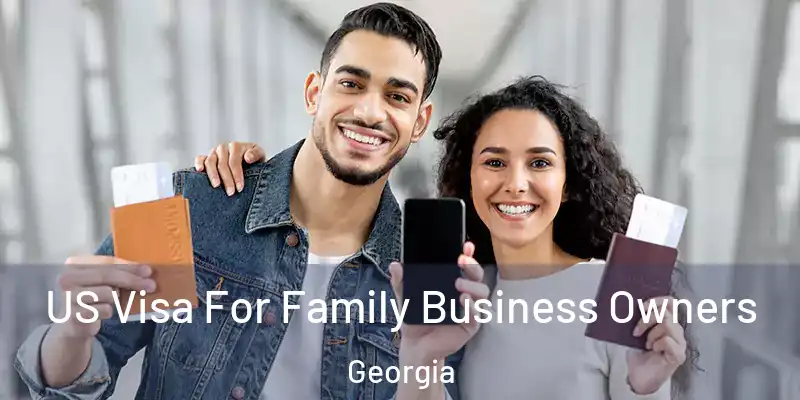 US Visa For Family Business Owners Georgia