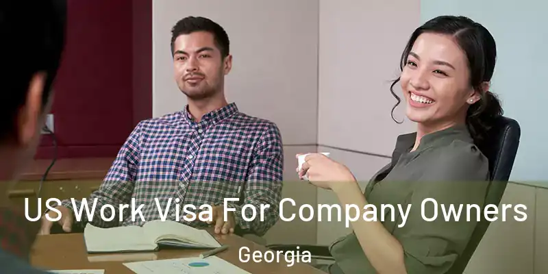 US Work Visa For Company Owners Georgia